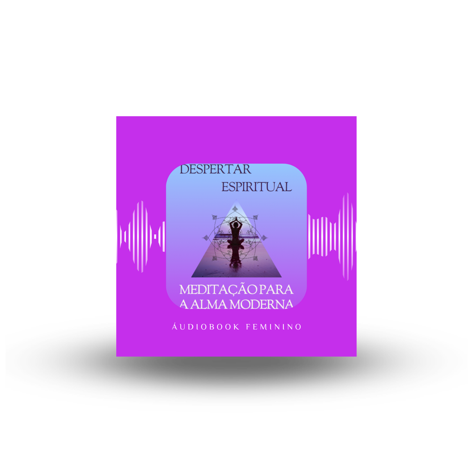 Áudiobook Feminino – Despertar Espiritual: Meditação para a Alma Moderna