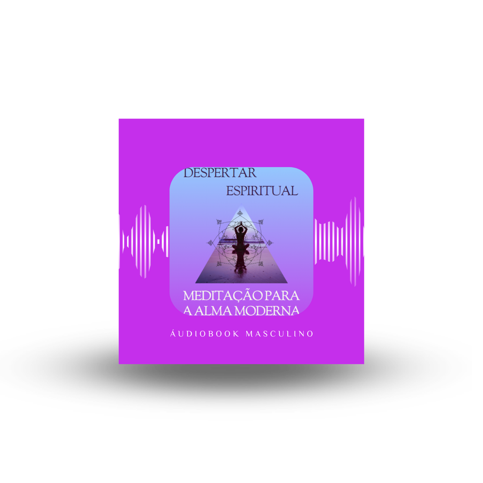 Áudiobook Masculino – Despertar Espiritual: Meditação para a Alma Moderna